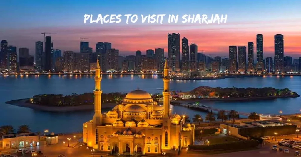 Places to Visit in Sharjah